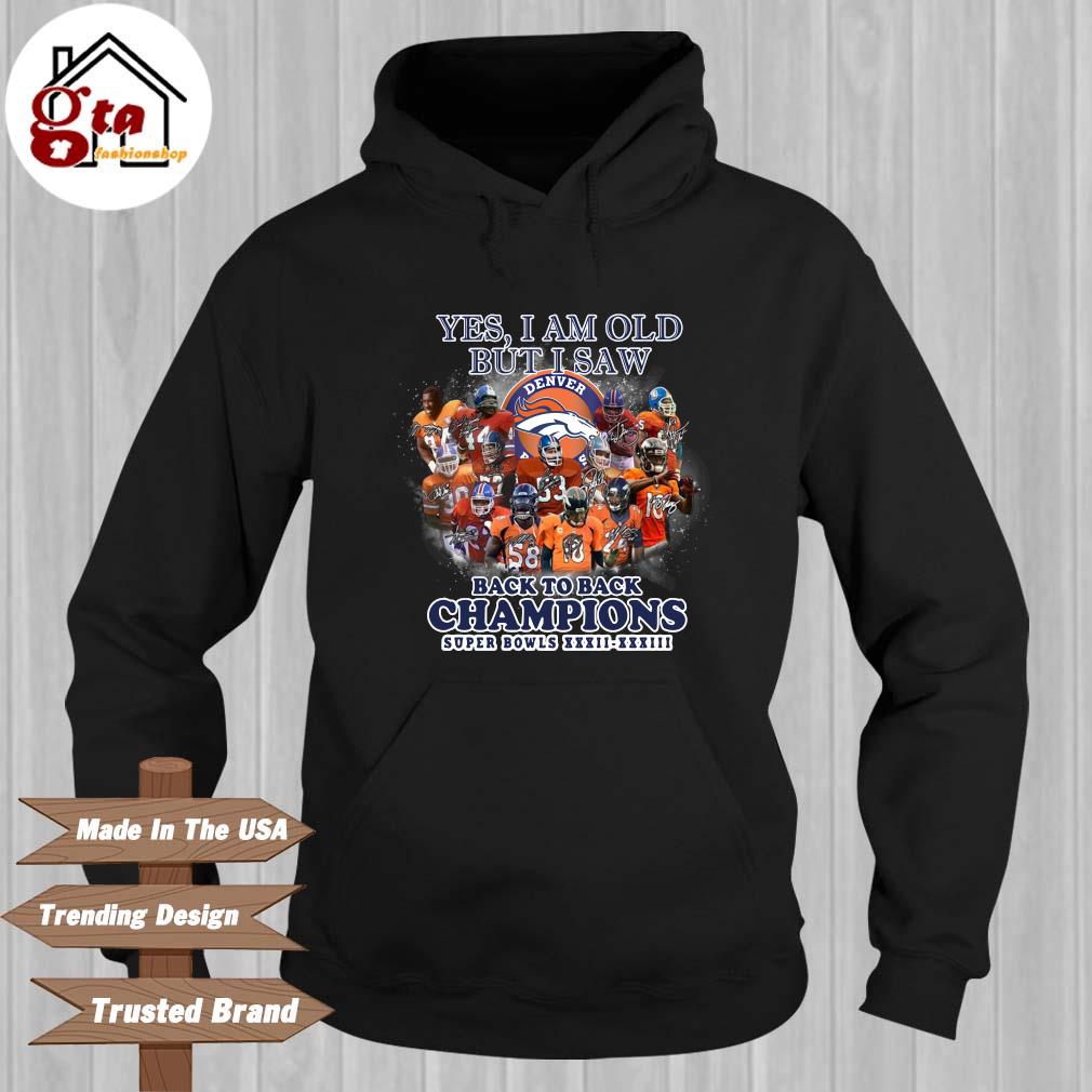 Yes I am old but I saw Denver Broncos back to back champions super boels  XXXII XXXIII signatures shirt, hoodie, sweater, long sleeve and tank top