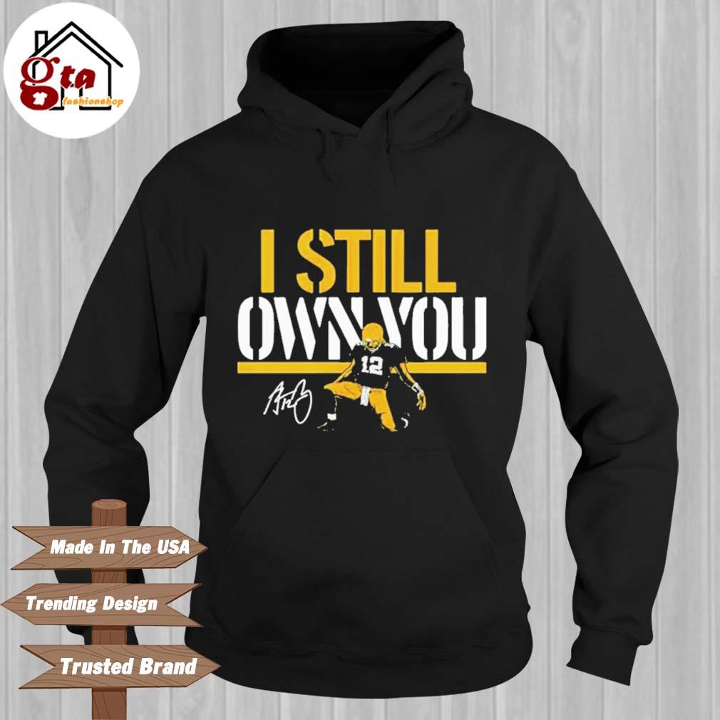 I Still Own You Aaron Rodgers Shirt, hoodie, sweater, long sleeve