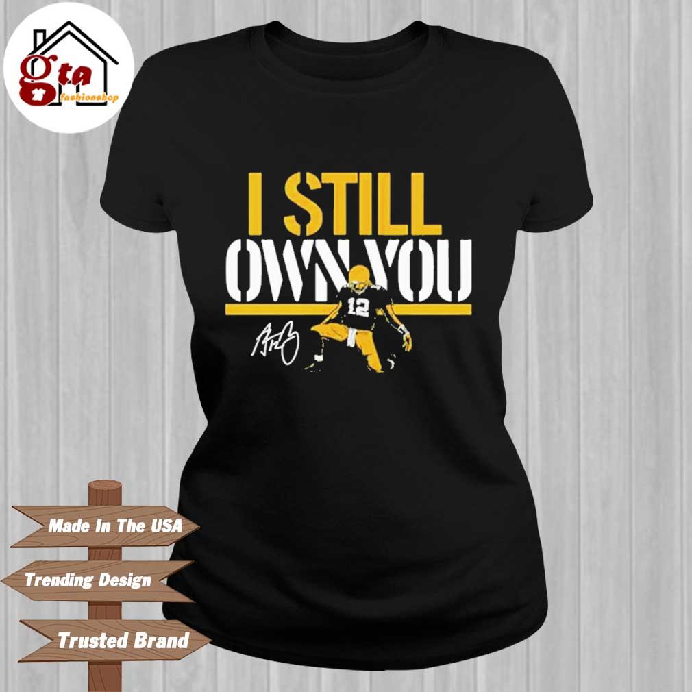 Aaron Rodgers Green Bay Packers I Still Own You Shirt, hoodie, sweater,  long sleeve and tank top