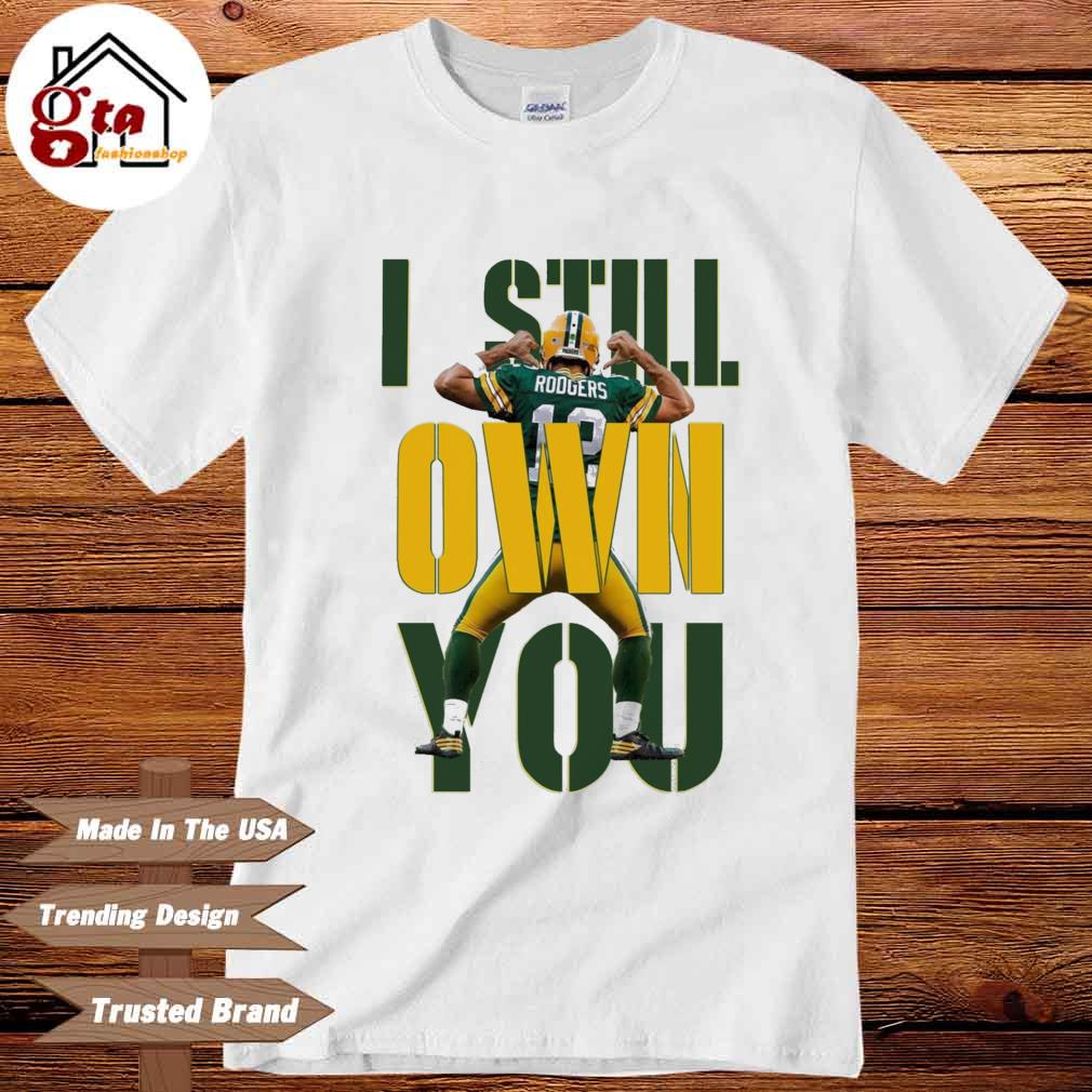 I Still Own You Aaron Rodgers T-Shirt