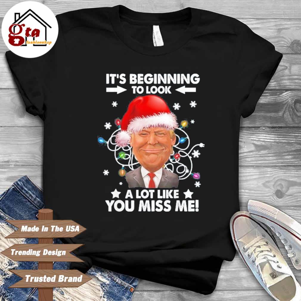 Christmas Its Beginning To Look A Lot Like Christmas 2022 Santa Trump It's Beginning To Look A Lot Like You Miss Me Christmas Lights  2022 Sweatshirt, Hoodie, Sweater, Long Sleeve And Tank Top