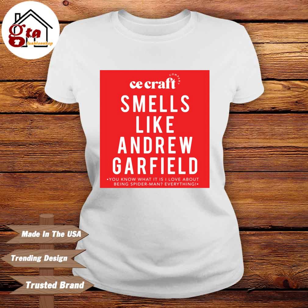 Cecraft smells like andrew garfield you know what it is I love about being  Spider-Man everything shirt, hoodie, sweater, long sleeve and tank top