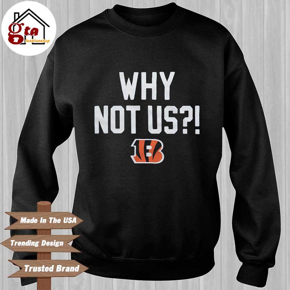 Cincinnati Bengals Why Not Us Shirt - Creamtee