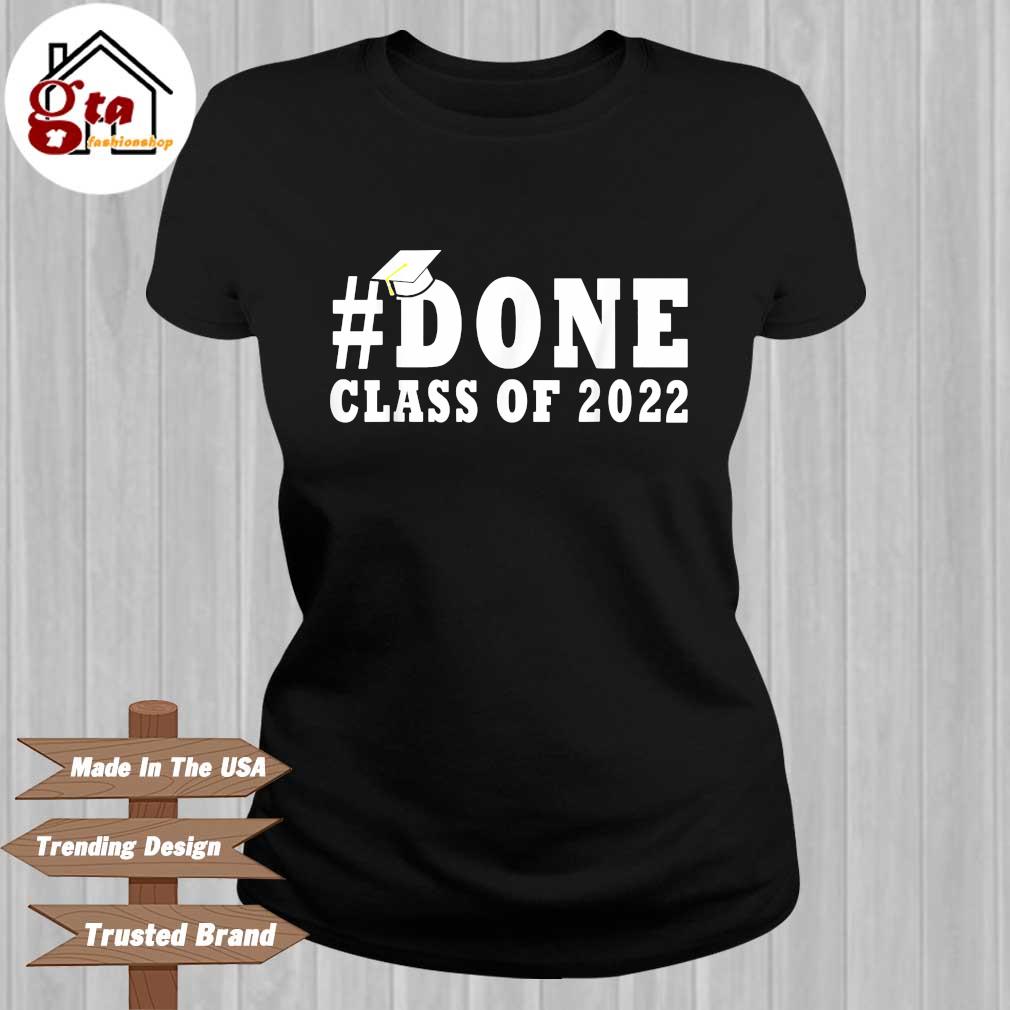 #DONE Class of 2022 Graduation Shirt Ladies