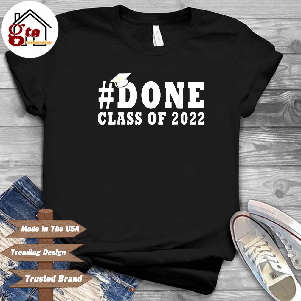 #DONE Class of 2022 Graduation Shirt