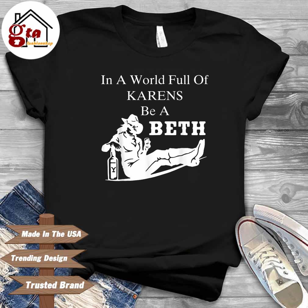 in a world full of karens be a beth sweatshirt