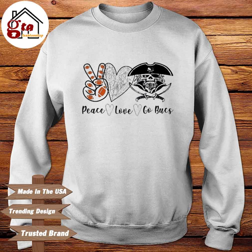 Peace Love Go Bucks Tom Brady Tampa Bay Buccaneers shirt, hoodie, sweater, long  sleeve and tank top