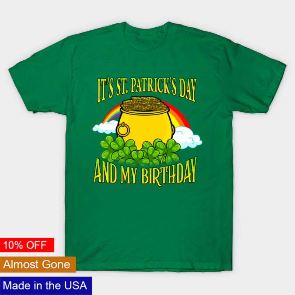 It’s St Patrick’s Day and my Birthday shirt