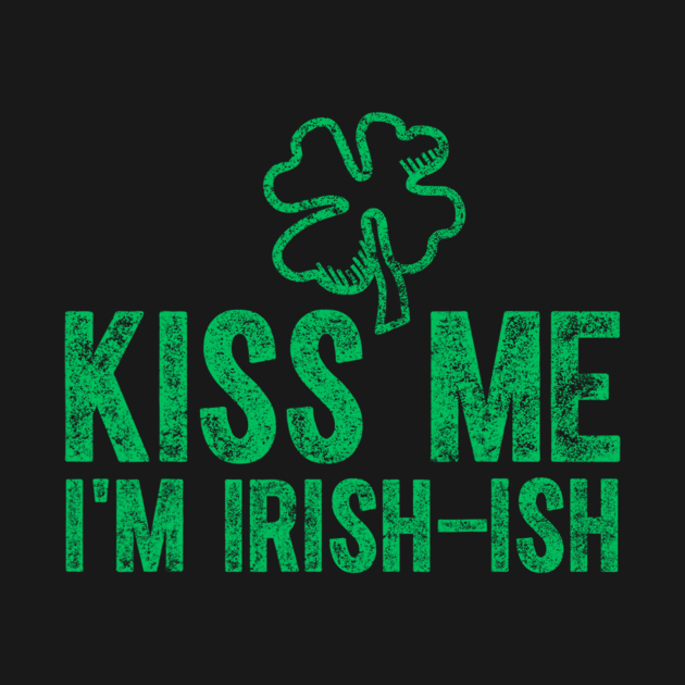Kiss Me I’m Irish-Ish Saint Patrick Day t-Shirt