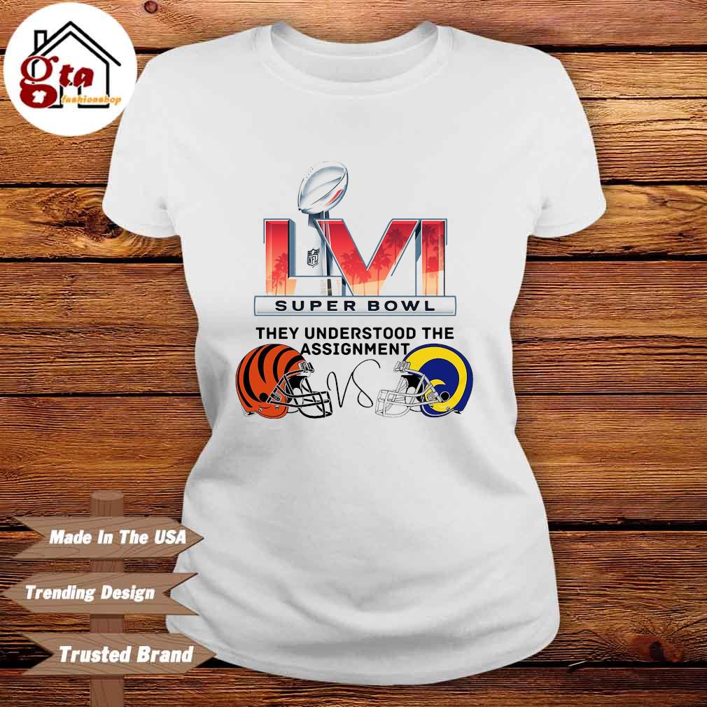 Cincinnati Bengals Los Angeles Rams Super Bowl They Understood The  Assignment Shirt,Sweater, Hoodie, And Long Sleeved, Ladies, Tank Top