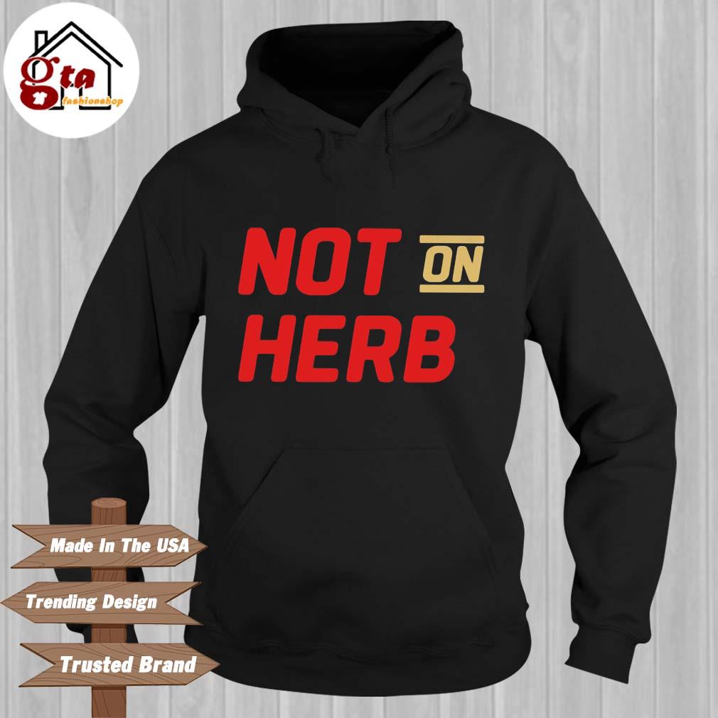 Not On Herb Shirt, hoodie, sweater, long sleeve and tank top