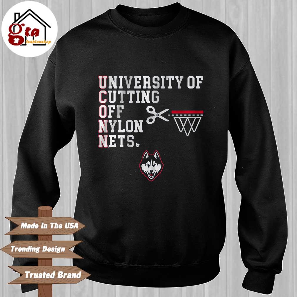 Uconn University Of Cutting Off Nylon Nets Shirt, hoodie, sweater