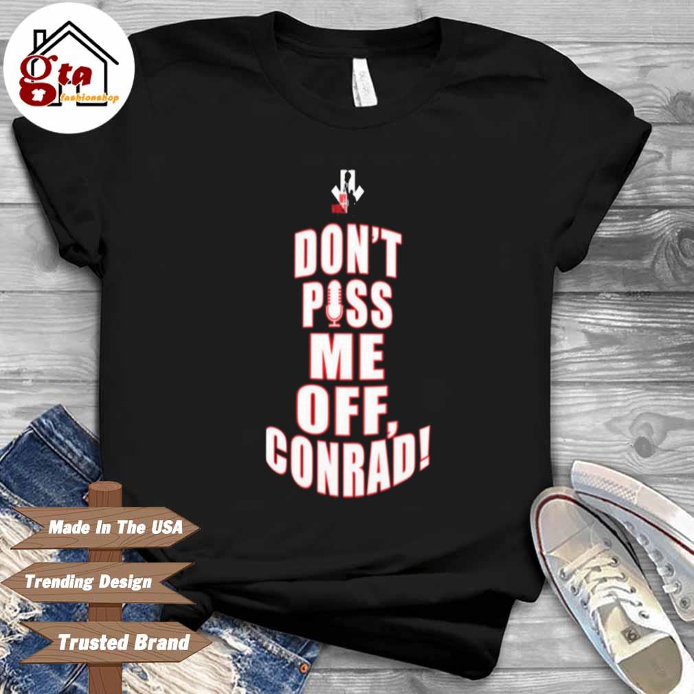 Don't pis Me of conrad shirt