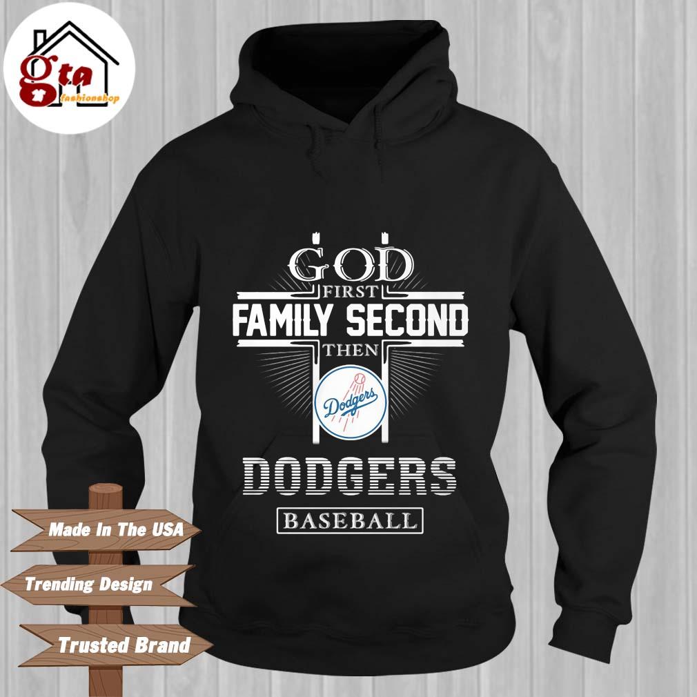 God First Family Second Then Dodgers Baseball Shirt, hoodie