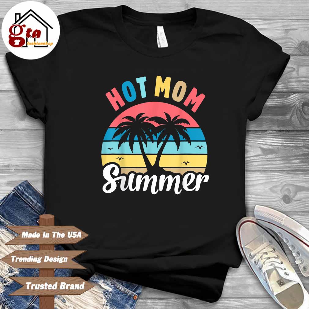 Hot mom summer vintage shirt
