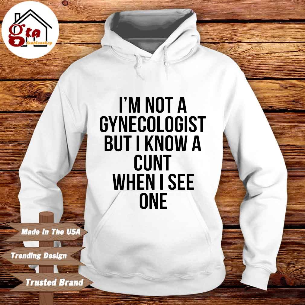 i am not a gynecologist t shirt