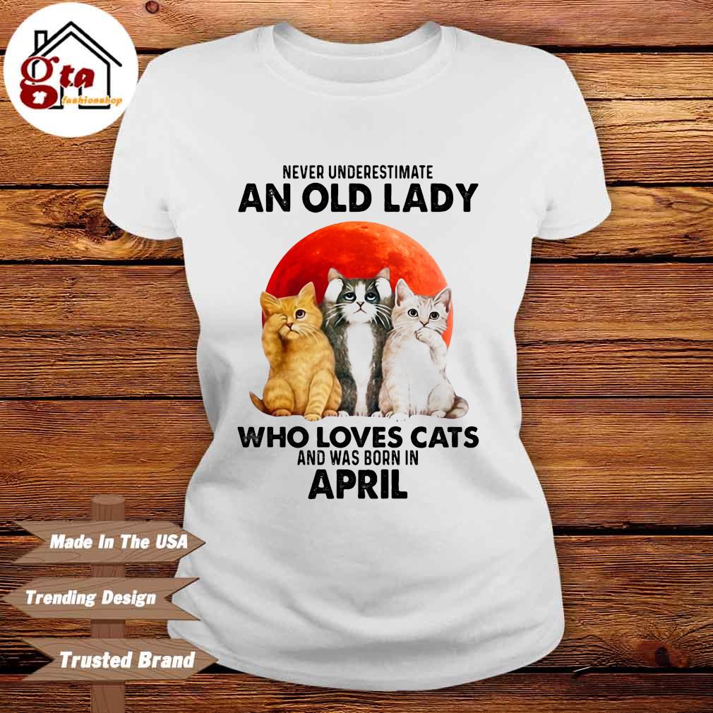 Official never underestimate an old lady who loves cats and was born in  April sunset shirt, hoodie, sweater, long sleeve and tank top