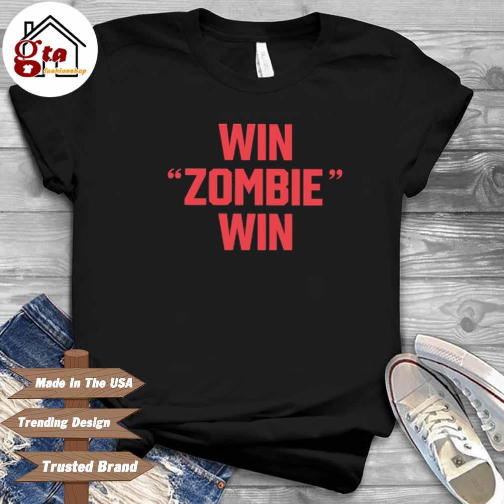 Win zombie win shirt