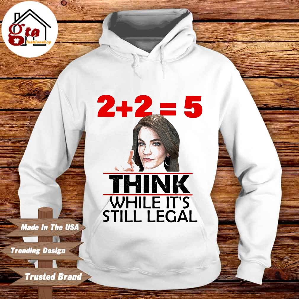 2+2=5 think while it's still legal Hoodie