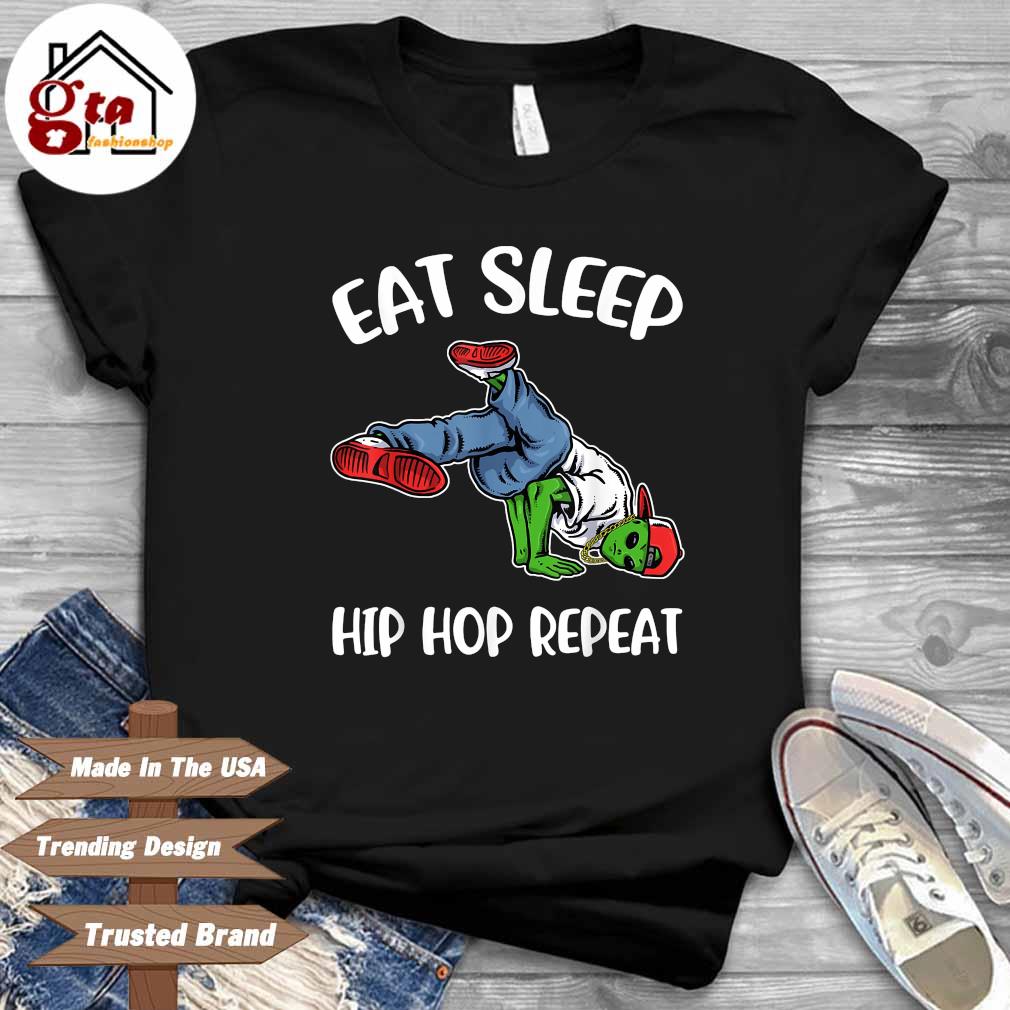 Alien eat sleep hip hop repeat shirt