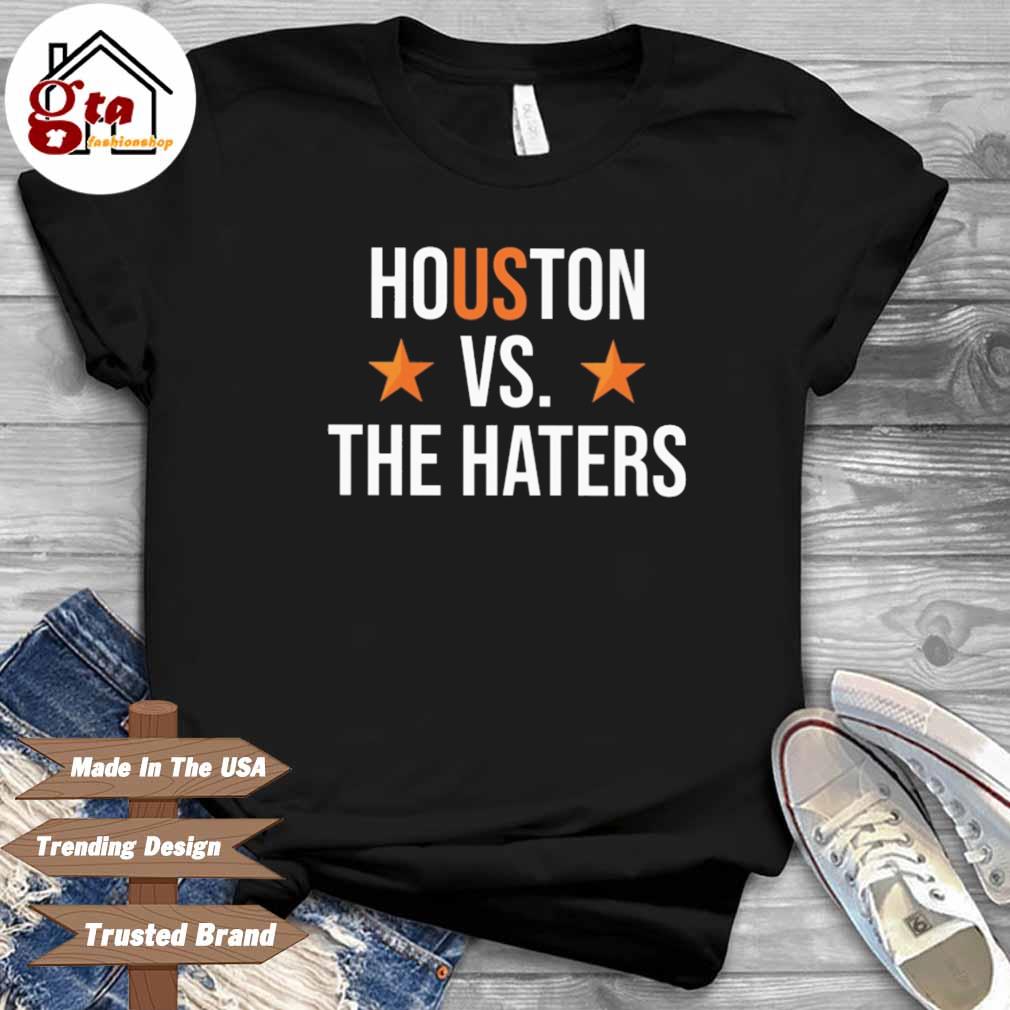 Houston Vs The Haters Shirt