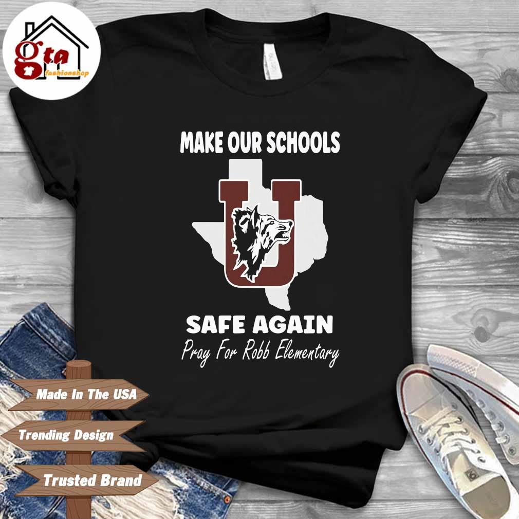 Make Our Schools Safe Again Pray For Robb Elementary Uvalde Texas Shirt