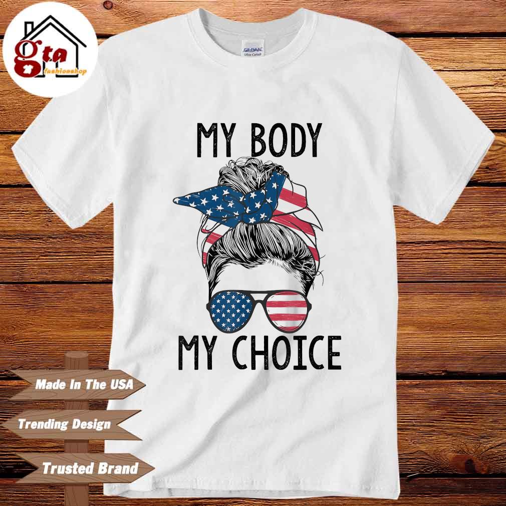 Messy bun American flag my body my choice 2022 shirt