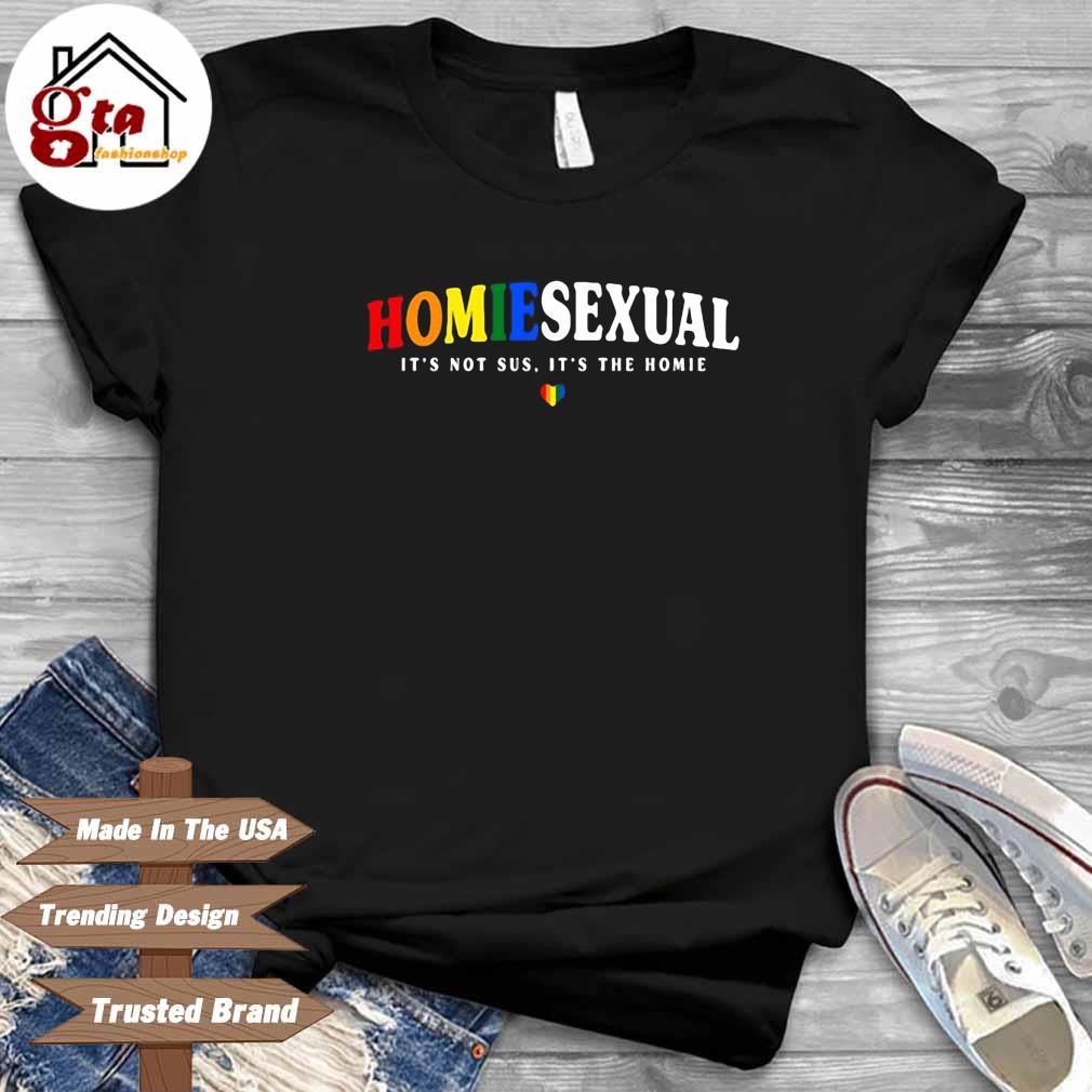 HomieSexual JiDion It's Not Sus. It's The Homie Shirt