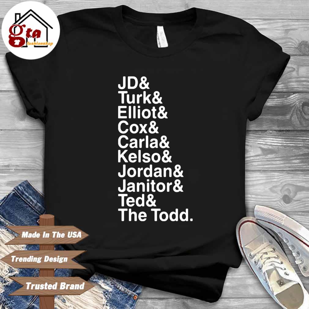 Jd Turk Elliot Cox Carla Kelso Jordan Janito Ted The Todd Shirt