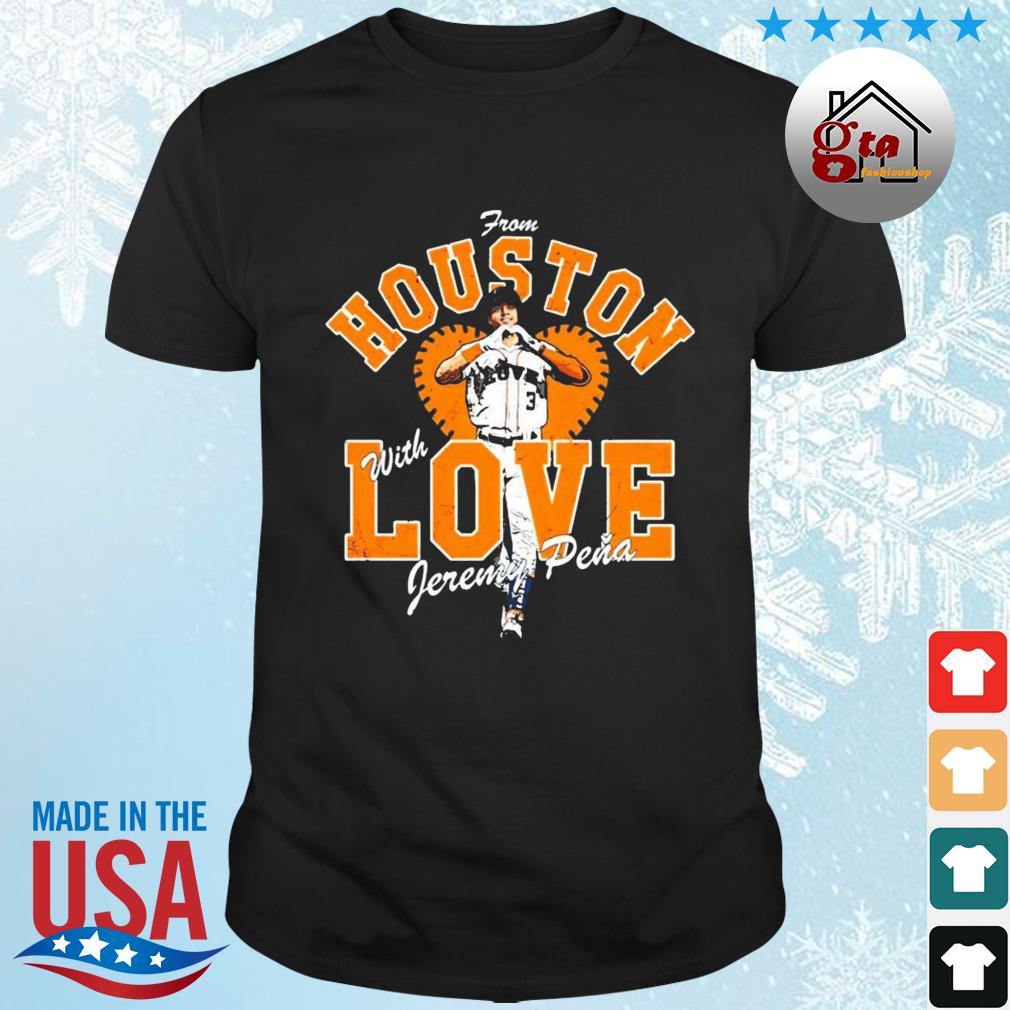 Jeremy Pena From Houston Astros With Love 2022 Shirt