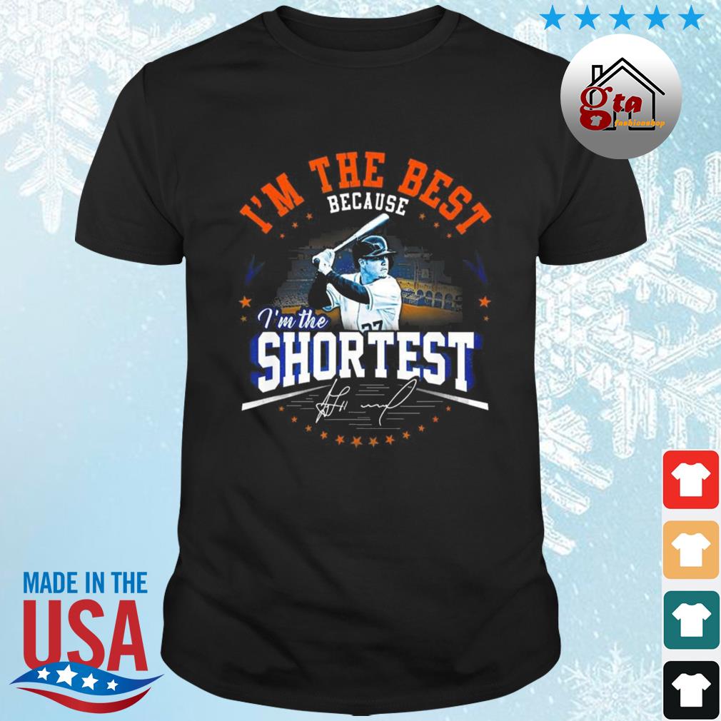 Jose Altuve I'm The Best Because I’m The Shortest Houston Astros The World Series Signature 2022 Shirt
