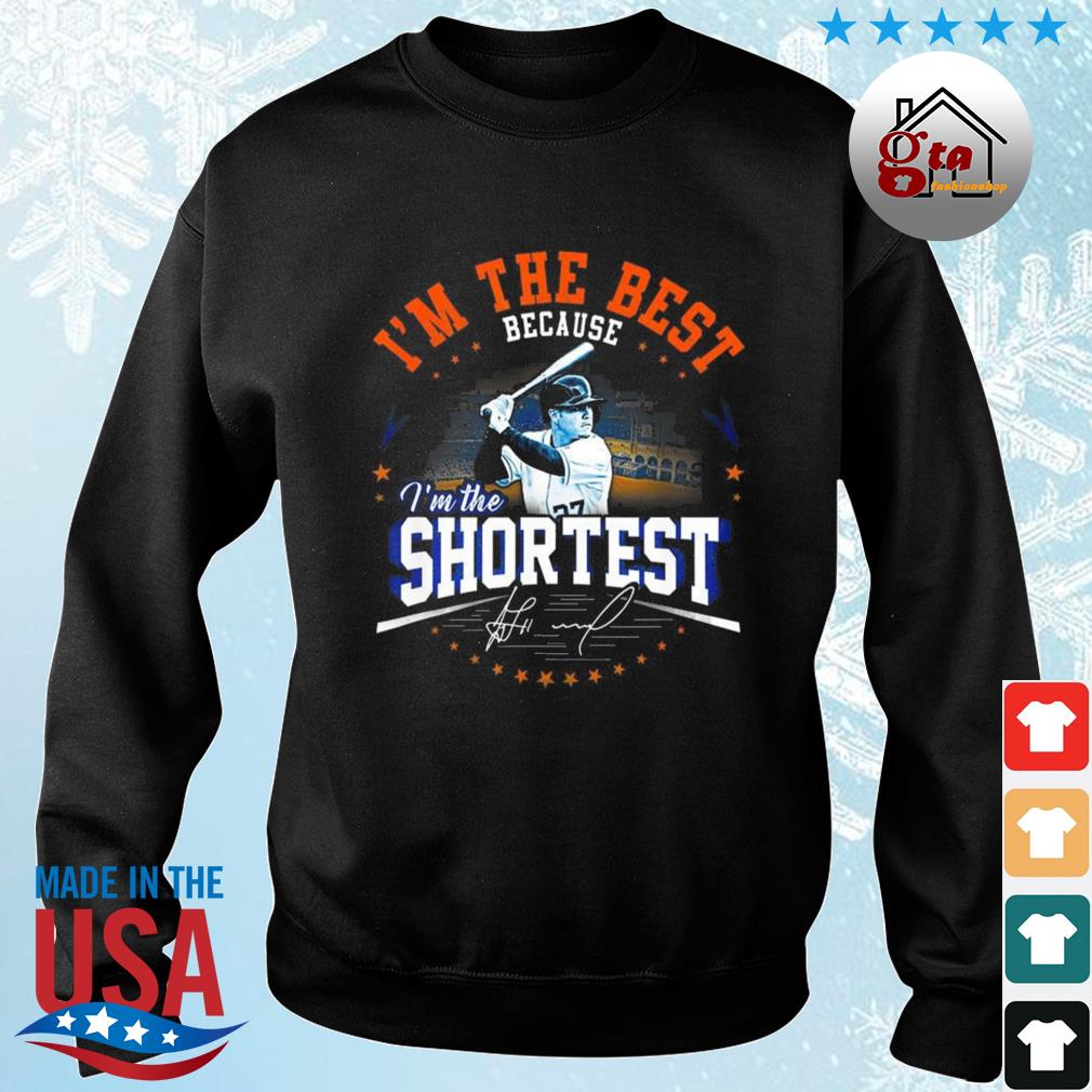 Jose Altuve I'm The Best Because I’m The Shortest Houston Astros The World Series Signature 2022 Shirt sweater