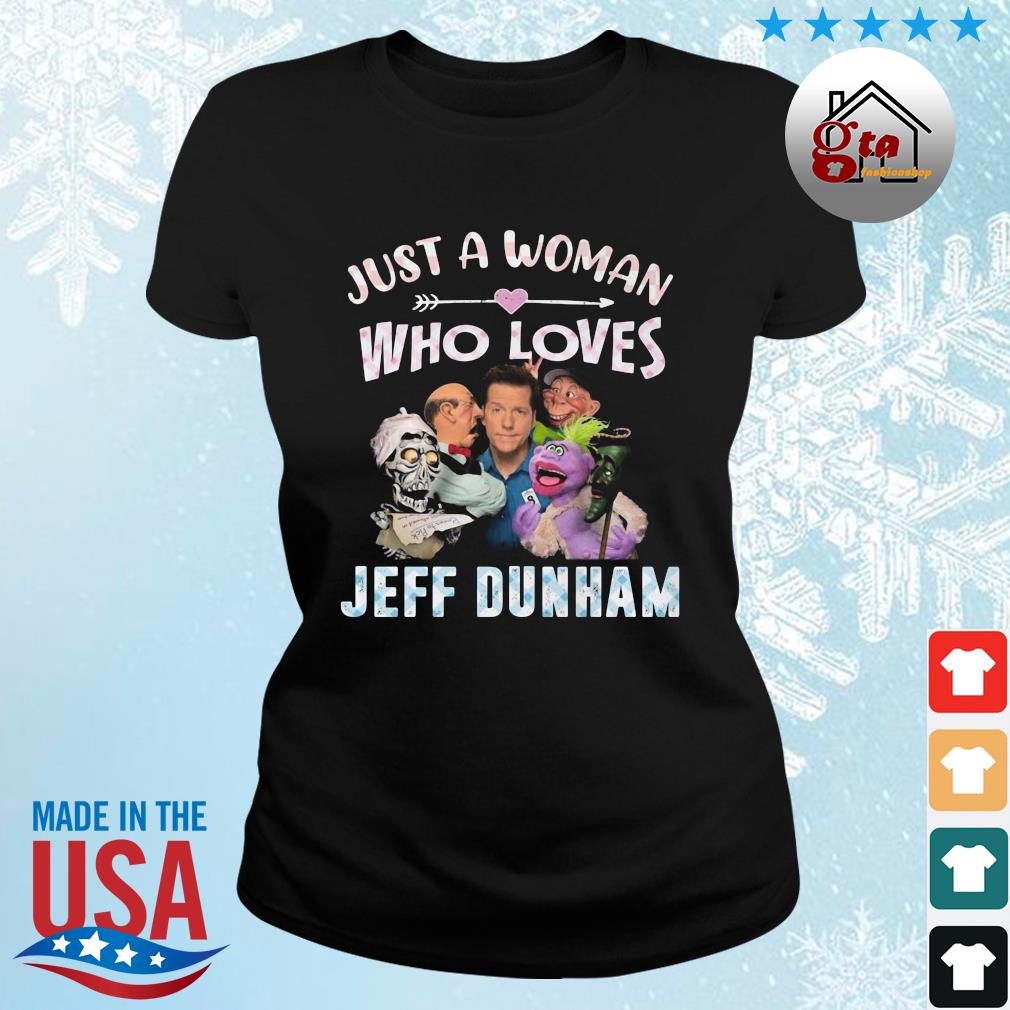 Just A Woman Who Loves Jeff Dunham Shirt ladies