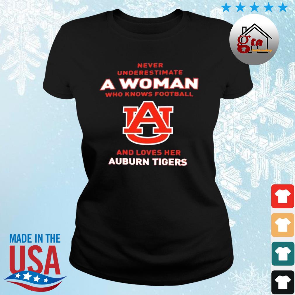 Never Underestimate A Woman Who Knows Football And Loves Her Auburn Tigers Logo 2022 Shirt ladies