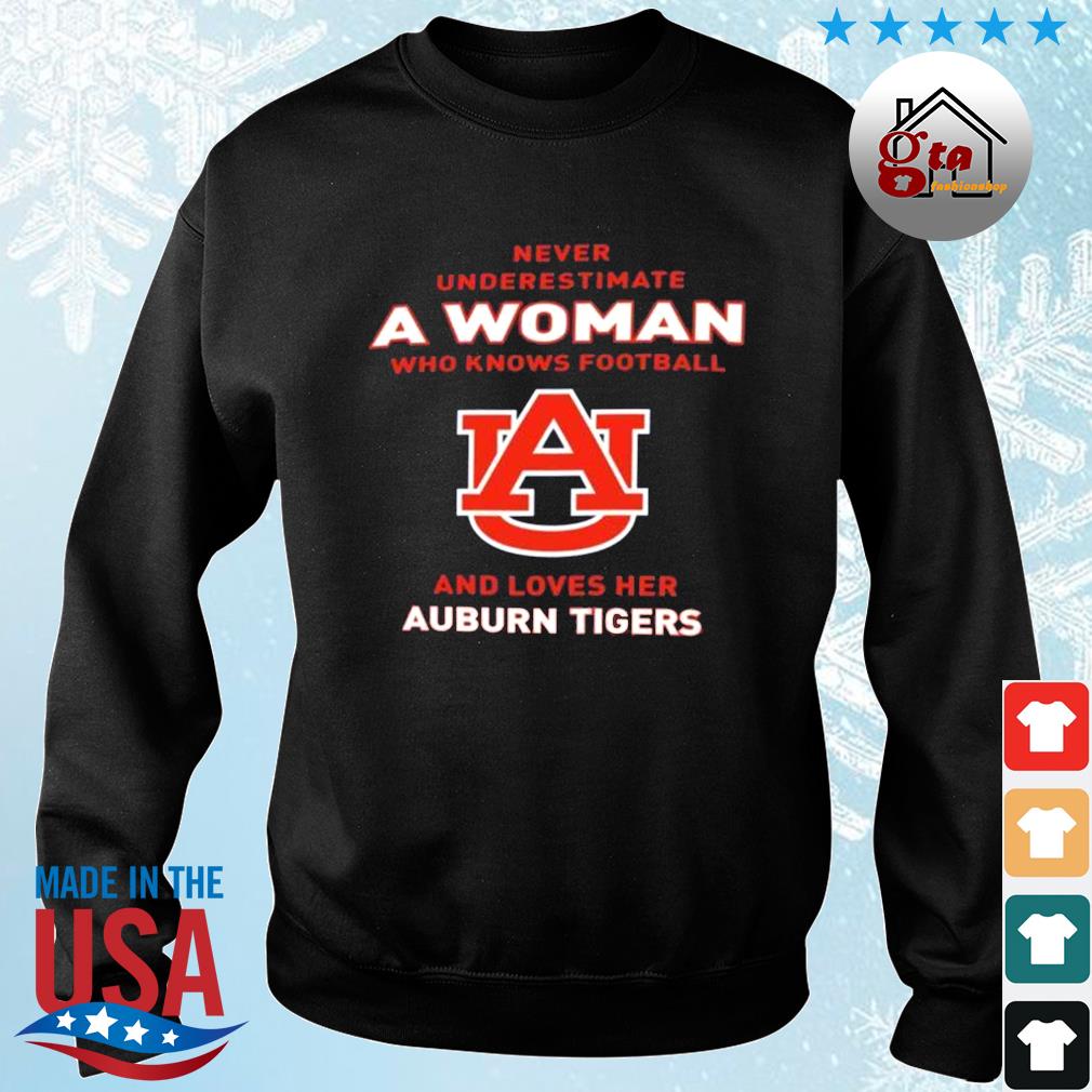 Never Underestimate A Woman Who Knows Football And Loves Her Auburn Tigers Logo 2022 Shirt sweater