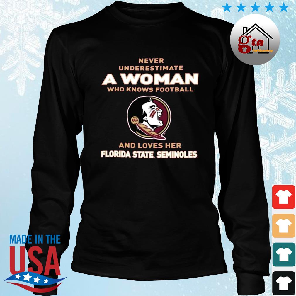 Never Underestimate A Woman Who Knows Football And Loves Her Florida State Seminoles Logo 2022 Shirt Longsleeve den