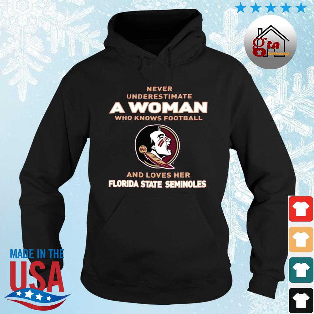 Never Underestimate A Woman Who Knows Football And Loves Her Florida State Seminoles Logo 2022 Shirt hoodie