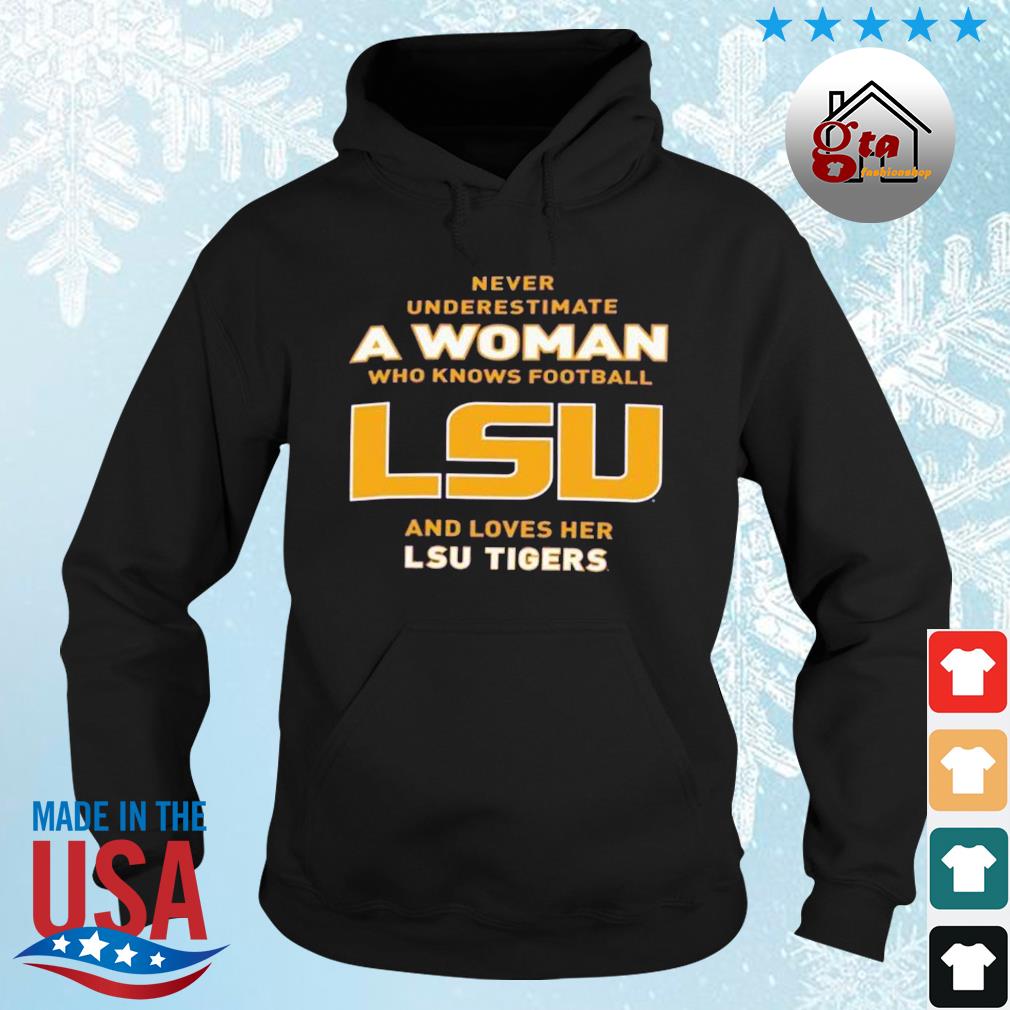 Never Underestimate A Woman Who Knows Football And Loves Her LSU Tigers Logo 2022 Shirt hoodie