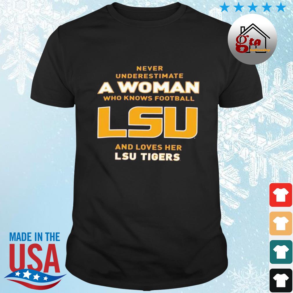 Never Underestimate A Woman Who Knows Football And Loves Her LSU Tigers Logo 2022 Shirt