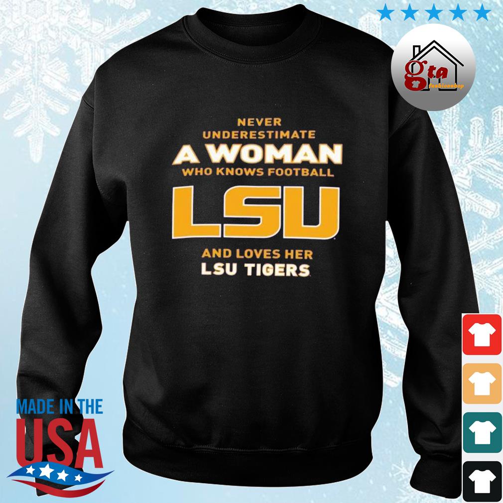 Never Underestimate A Woman Who Knows Football And Loves Her LSU Tigers Logo 2022 Shirt sweater