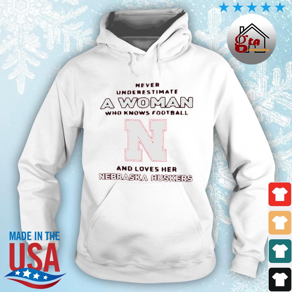 Never Underestimate A Woman Who Knows Football And Loves Her Nebraska Huskers Logo 2022 Shirt hoodie