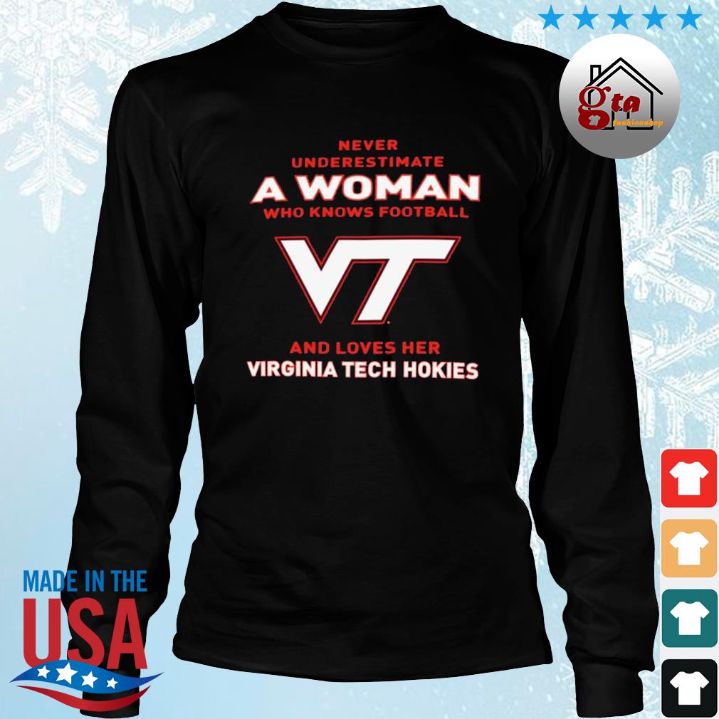 Never Underestimate A Woman Who Knows Football And Loves Her Virginia Tech Hokies Logo 2022 Shirt Longsleeve den