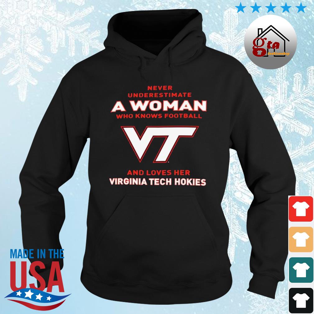 Never Underestimate A Woman Who Knows Football And Loves Her Virginia Tech Hokies Logo 2022 Shirt hoodie
