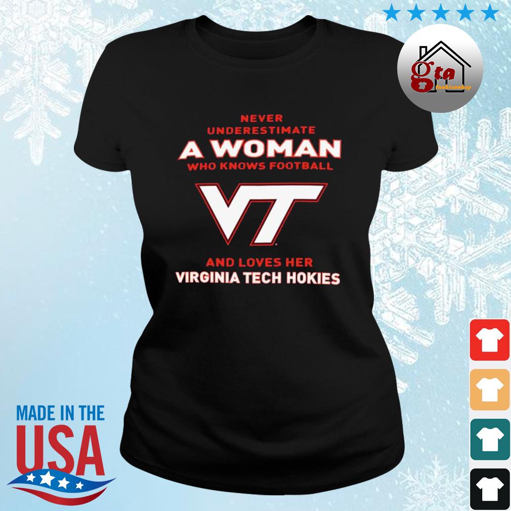 Never Underestimate A Woman Who Knows Football And Loves Her Virginia Tech Hokies Logo 2022 Shirt ladies