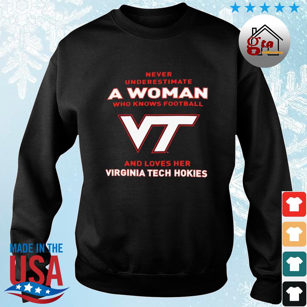 Never Underestimate A Woman Who Knows Football And Loves Her Virginia Tech Hokies Logo 2022 Shirt sweater