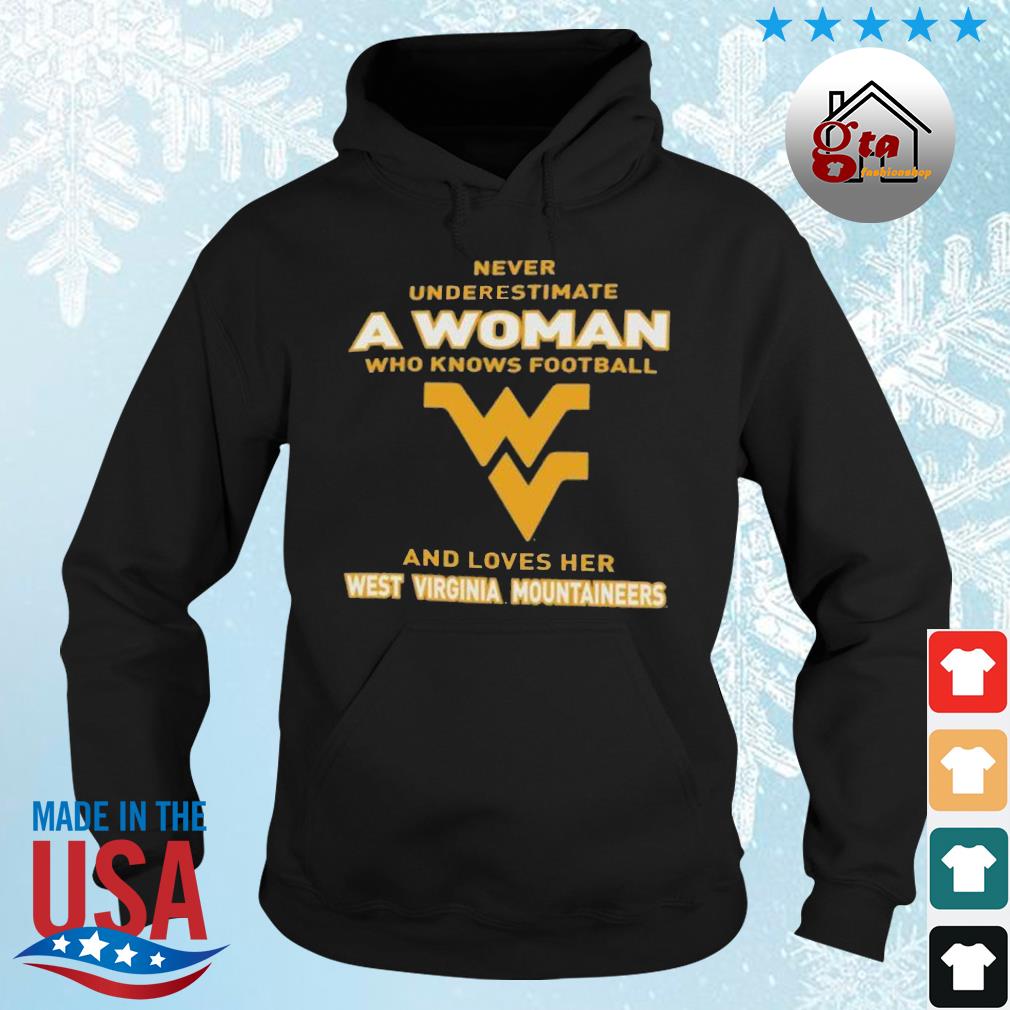 Never Underestimate A Woman Who Knows Football And Loves Her West Virginia Mountaineers Logo 2022 Shirt hoodie