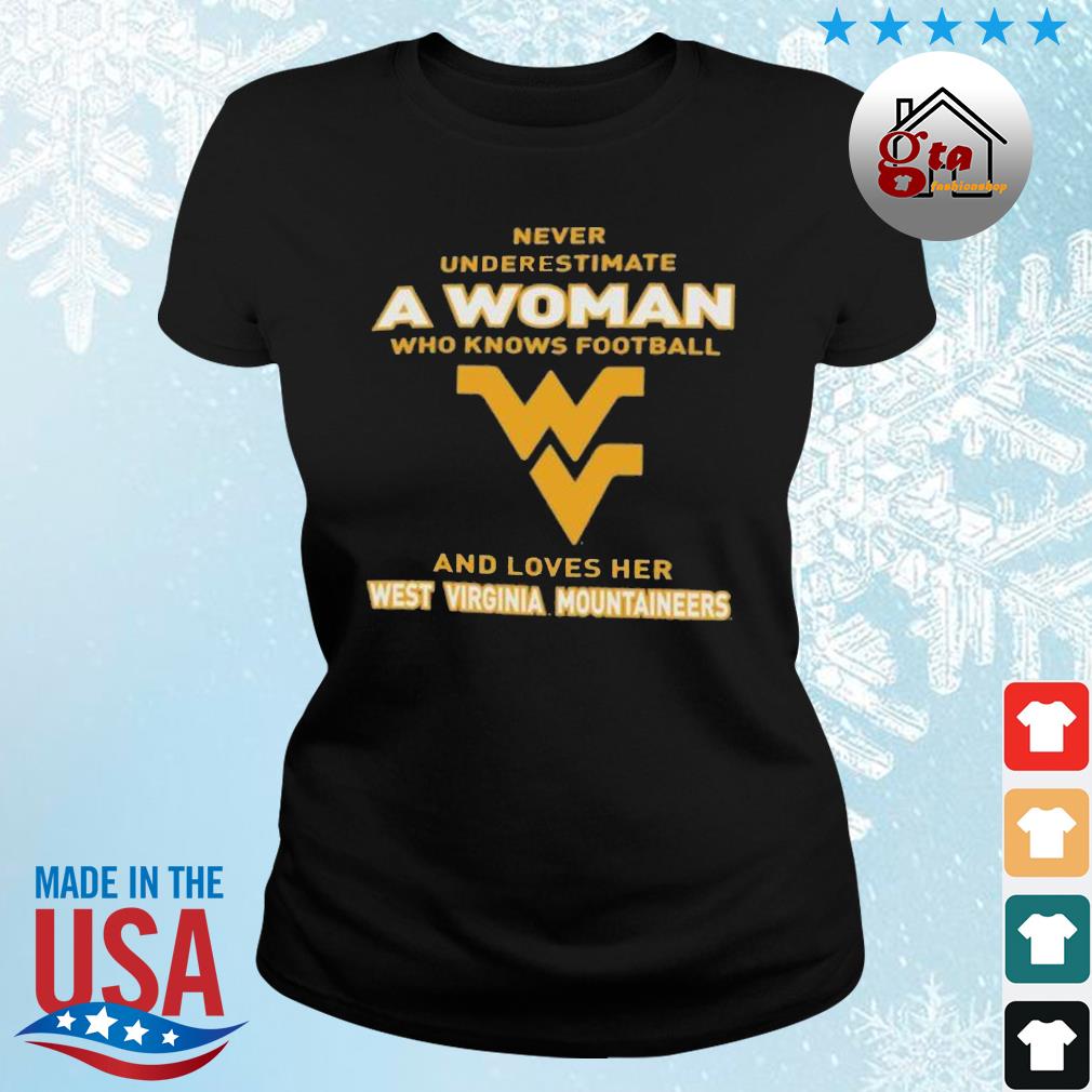 Never Underestimate A Woman Who Knows Football And Loves Her West Virginia Mountaineers Logo 2022 Shirt ladies