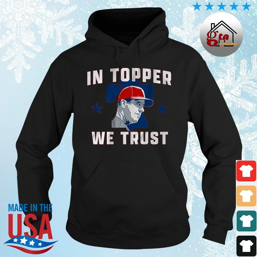 Phillies Rob Thomson In Topper We Trust Shirt hoodie