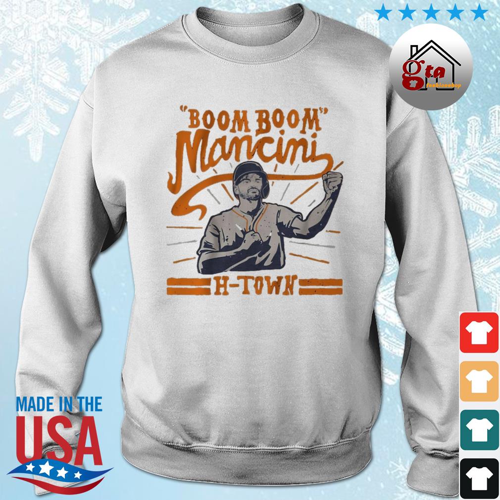 Trey Mancini Boom Boom Mancini Houston Astros H-Town 2022 Shirt sweater