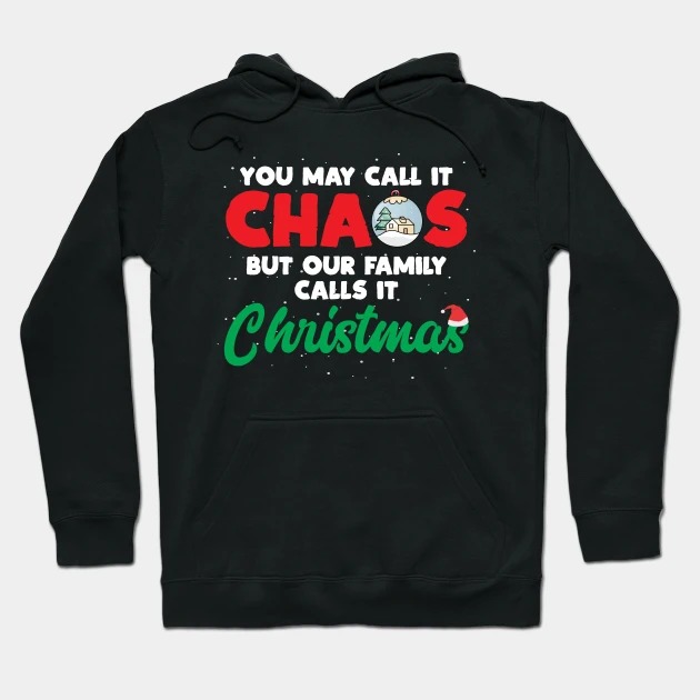 Call It Chaos But Our Family Calls It Christmas Gift Hoodie